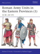 Roman Army Units in the Eastern Provinces (1) : 31 BC-AD 195-9781472821768