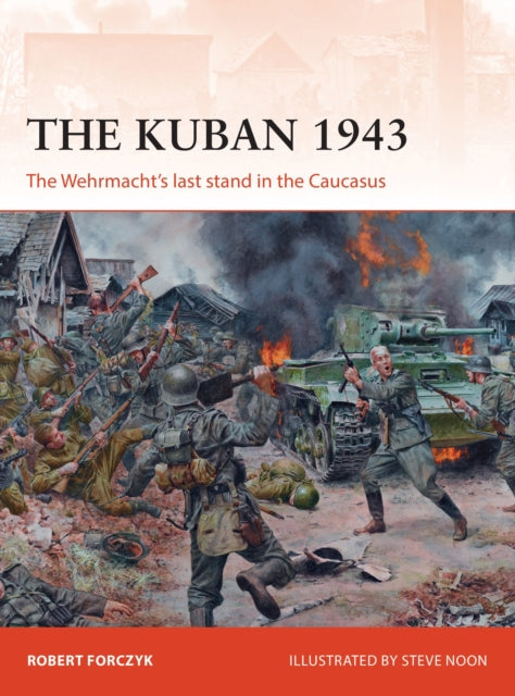 The Kuban 1943 : The Wehrmacht's last stand in the Caucasus-9781472822598