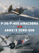 P-39/P-400 Airacobra vs A6M2/3 Zero-sen : New Guinea 1942-9781472823663