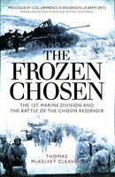 The Frozen Chosen : The 1st Marine Division and the Battle of the Chosin Reservoir-9781472824882