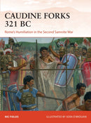 Caudine Forks 321 BC : Rome's Humiliation in the Second Samnite War-9781472824905