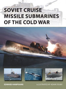 Soviet Cruise Missile Submarines of the Cold War-9781472824998