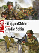 Hitlerjugend Soldier vs Canadian Soldier : Normandy 1944-9781472825605