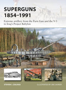 Superguns 1854-1991 : Extreme artillery from the Paris Gun and the V-3 to Iraq's Project Babylon-9781472826107