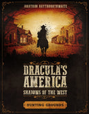 Dracula's America: Shadows of the West: Hunting Grounds-9781472826534