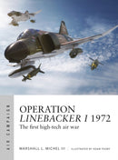 Operation Linebacker I 1972 : The first high-tech air war-9781472827531