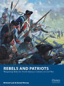 Rebels and Patriots : Wargaming Rules for North America: Colonies to Civil War-9781472830227