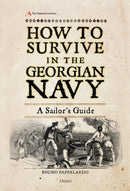 How to Survive in the Georgian Navy : A Sailor's Guide-9781472830876