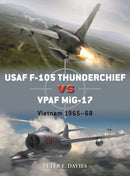 USAF F-105 Thunderchief vs VPAF MiG-17 : Vietnam 1965-68-9781472830906