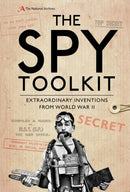 The Spy Toolkit : Extraordinary inventions from World War II-9781472831484