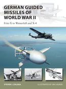 German Guided Missiles of World War II : Fritz-X to Wasserfall and X4-9781472831798