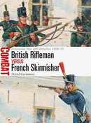 British Rifleman vs French Skirmisher : Peninsular War and Waterloo 1808-15-9781472831842