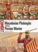 Macedonian Phalangite vs Persian Warrior : Alexander confronts the Achaemenids, 334-331 BC-9781472831873