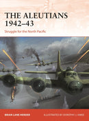 The Aleutians 1942-43 : Struggle for the North Pacific-9781472832542