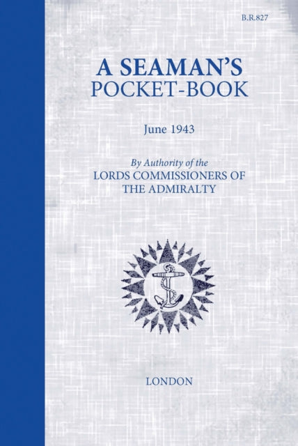 A Seaman's Pocketbook : June 1943, by the Lord Commissioners of the Admiralty-9781472834119