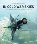 In Cold War Skies : NATO and Soviet Air Power, 1949-89-9781472836885