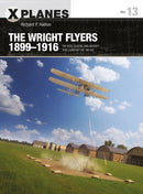 The Wright Flyers 1899-1916 : The kites, gliders, and aircraft that launched the "Air Age"-9781472837776