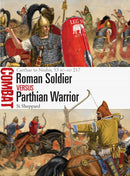 Roman Soldier vs Parthian Warrior : Carrhae to Nisibis, 53 BC-AD 217-9781472838261