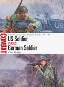 US Soldier vs German Soldier : Salerno, Anzio, and Omaha Beach, 1943-44-9781472838346