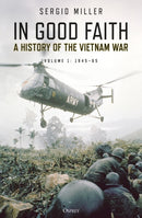 In Good Faith : A History of the Vietnam War Volume 1: 1945-65-9781472838476