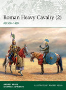 Roman Heavy Cavalry (2) : AD 500-1450-9781472839503