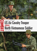US Air Cavalry Trooper vs North Vietnamese Soldier : Vietnam 1965-68-9781472841759