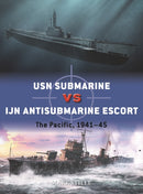 USN Submarine vs IJN Antisubmarine Escort : The Pacific, 1941-45-9781472843050