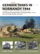 German Tanks in Normandy 1944 : The Panzer, Sturmgeschutz and Panzerjager forces that faced the D-Day invasion-9781472843203