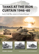 Tanks at the Iron Curtain 1946-60 : Early Cold War armor in Central Europe-9781472843296