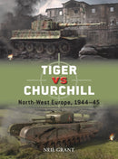 Tiger vs Churchill : North-West Europe, 1944-45-9781472843883