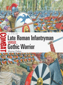 Late Roman Infantryman vs Gothic Warrior : AD 376-82-9781472845283