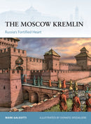 The Moscow Kremlin : Russia's Fortified Heart-9781472845498