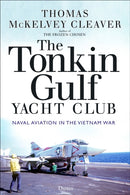 The Tonkin Gulf Yacht Club : Naval Aviation in the Vietnam War-9781472845948