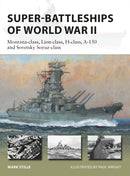Super-Battleships of World War II : Montana-class, Lion-class, H-class, A-150 and Sovetsky Soyuz-class-9781472846723