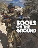 Boots on the Ground : Modern Land Warfare from Iraq to Ukraine-9781472846846
