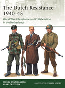 The Dutch Resistance 1940-45 : World War II Resistance and Collaboration in the Netherlands-9781472848024