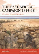 The East Africa Campaign 1914-18 : Von Lettow-Vorbeck's Masterpiece-9781472848918