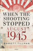 When the Shooting Stopped : August 1945-9781472848987