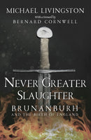 Never Greater Slaughter : Brunanburh and the Birth of England-9781472849380