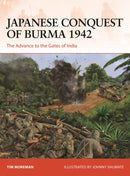 Japanese Conquest of Burma 1942 : The Advance to the Gates of India-9781472849731