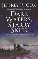 Dark Waters, Starry Skies : The Guadalcanal-Solomons Campaign, March-October 1943-9781472849878