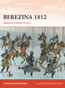 Berezina 1812 : Napoleon's Hollow Victory-9781472850188