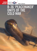 B-36 `Peacemaker' Units of the Cold War-9781472850393