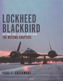 Lockheed Blackbird : Beyond the Secret Missions - The Missing Chapters-9781472851383