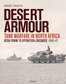 Desert Armour : Tank Warfare in North Africa: Beda Fomm to Operation Crusader, 1940-41-9781472851888