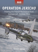 Operation Jericho : Freeing the French Resistance from Gestapo jail, Amiens 1944-9781472852069