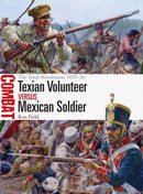 Texian Volunteer vs Mexican Soldier : The Texas Revolution 1835-36-9781472852076