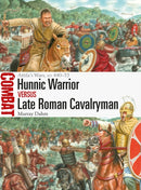 Hunnic Warrior vs Late Roman Cavalryman : Attila's Wars, AD 440-53-9781472852083