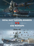 Royal Navy torpedo-bombers vs Axis warships : 1939-45-9781472852489