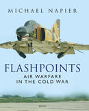 Flashpoints : Air Warfare in the Cold War-9781472853578